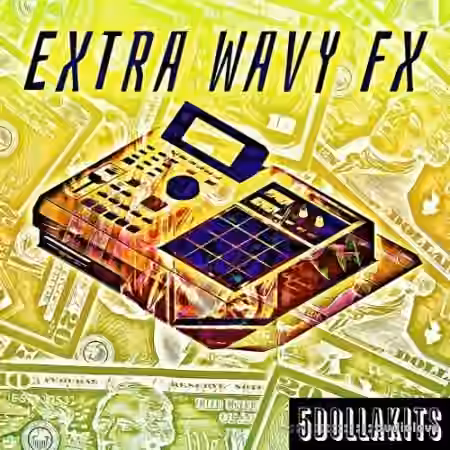 5DOLLAKITS Extra Wavy FX [WAV]