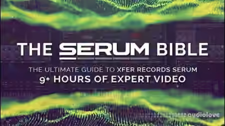 ADSR Sounds The Serum Bible [TUTORiAL]