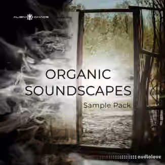 Alien Chaos Organic Soundscapes [Sample Pack] [WAV]