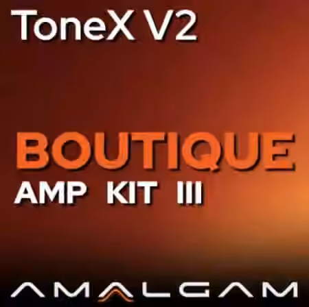 Amalgam Captures Boutique Amp KIT III ToneX V2 Essential