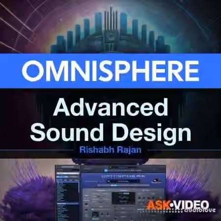 Ask Video Omnisphere 301 Omnisphere Advanced Sound Design [TUTORiAL]