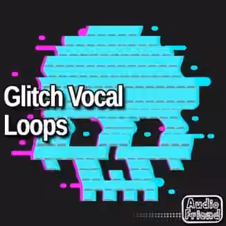AudioFriend Glitch Vocal Loops [WAV]