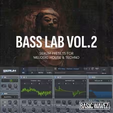 Baisc Wavez Bass Lab Vol.2 For Melodic House And Techno [Synth Presets]
