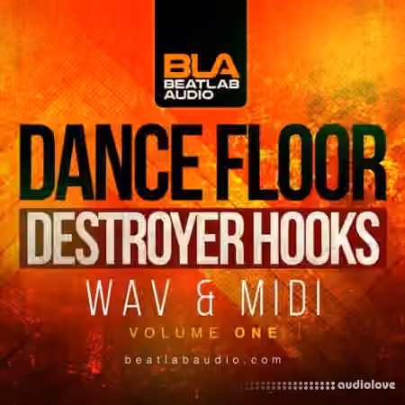 Beatlab Audio Dancefloor Destroyer Hooks Vol.1 [WAV, MiDi]