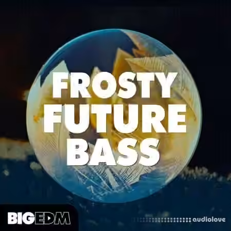 Big EDM Frosty Future Bass [WAV, MiDi, Synth Presets]