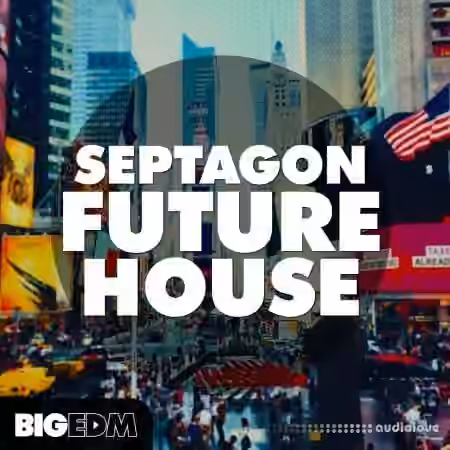 Big EDM Septagon Future House [WAV, MiDi, Synth Presets]