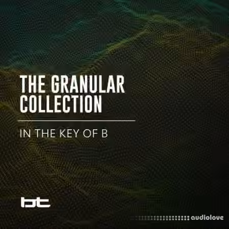 BT The Granular Collection In The Key Of B [WAV]