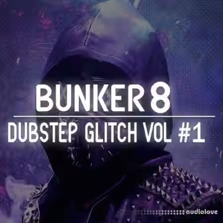 Bunker 8 Digital Labs Bunker 8 Dubstep Glitch Volume 1 [WAV]