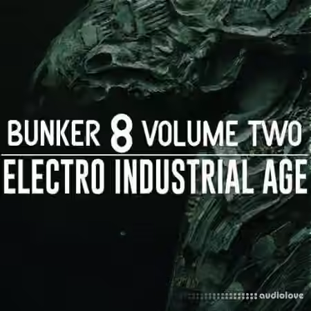 Bunker 8 Digital Labs Bunker 8 Electro Industrial Age Volume Two [WAV]