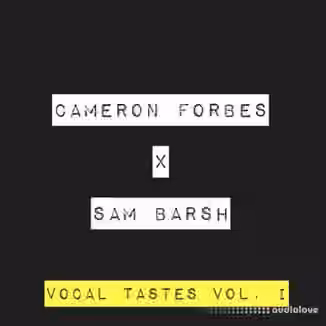 Cameron Forbes X Sam Barsh Vocal Tastes Vol. I [WAV, AiFF]