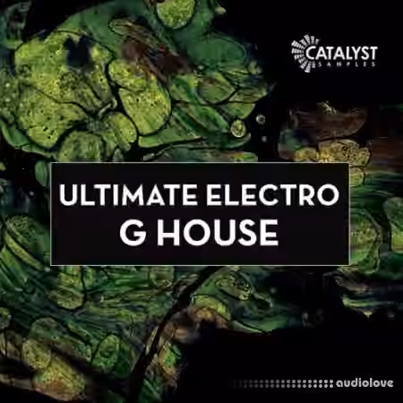 Catalyst Samples Ultimate Electro G House [WAV, MiDi, Synth Presets]