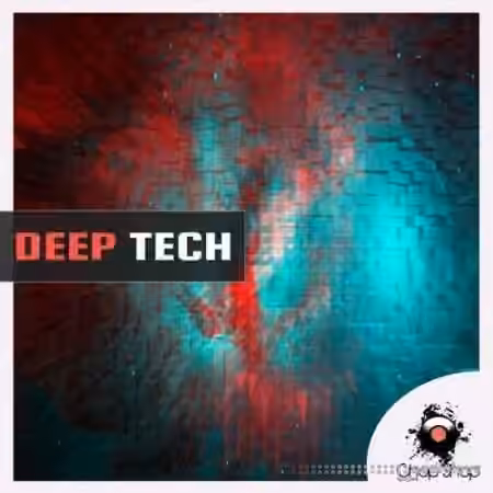 Chop Shop Samples Deep Tech [WAV]