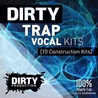 Dirty Production Dirty Trap Vocal Kits [MULTiFORMAT]