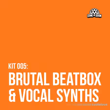 Dome Of Doom Brutal Beatbox and Vocal Synths [WAV]