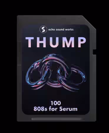 Echo Sound Works  Thump 808s for Serum [Synth Presets, WAV, TUTORiAL]