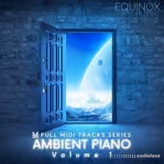 Equinox Sounds Full Tracks Series: Ambient Piano Vol.1 [MiDi]