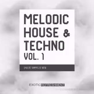 Exotic Refreshment Melodic House and Techno Vol.1 Sample Pack [WAV]