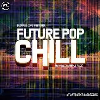 Future Loops Future Pop Chill [WAV]