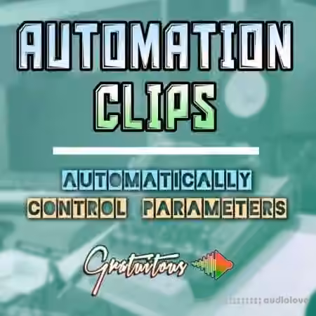 GratuiTous Automation Clips Automatically Control Parameters [TUTORiAL]