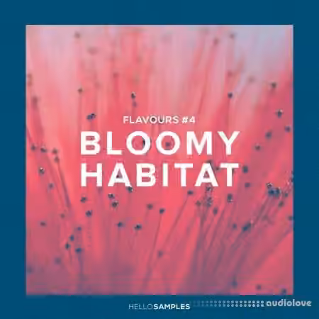 Hello Samples Flavours 4 Bloomy Habitat [WAV, DAW Templates]