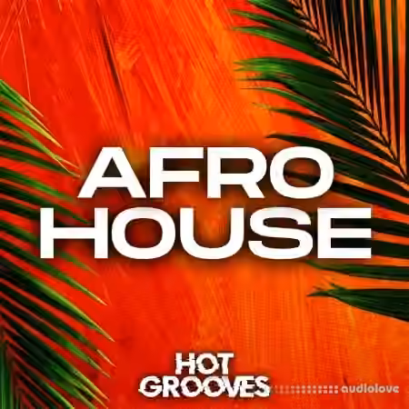 Hot Grooves Afro House [WAV, MiDi, Synth Presets]