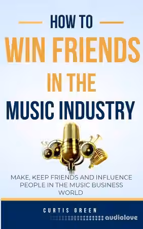 How to win friends in the music industry