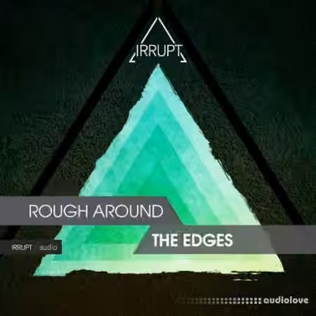 Irrupt Rough Around The Edges [WAV]
