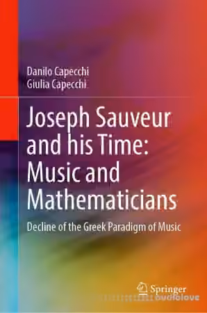 Joseph Sauveur and His Time: Music and Mathematicians: Decline of the Greek Paradigm of Music