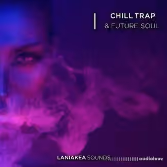 Laniakea Sounds Chill Trap And Future Soul [WAV]