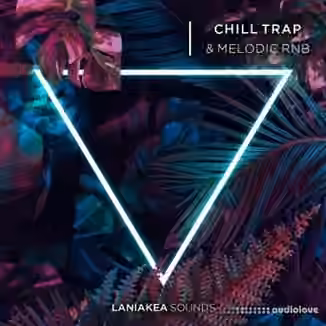 Laniakea Sounds Chill Trap And Melodic RnB [WAV]