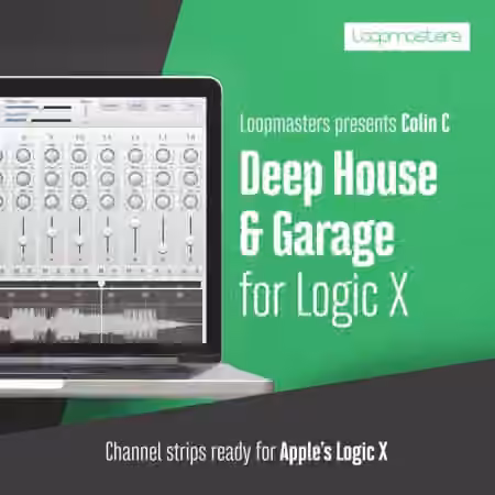 Loopmasters Deep House and Garage Channel Strips Logic X