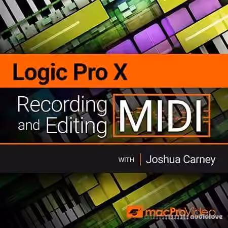 MacProVideo Logic Pro X 103 Recording and Editing MIDI [TUTORiAL, REPACK]