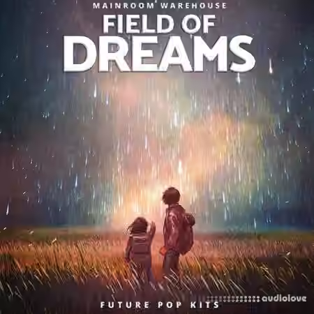 Mainroom Warehouse Field Of Dreams [WAV, MiDi]