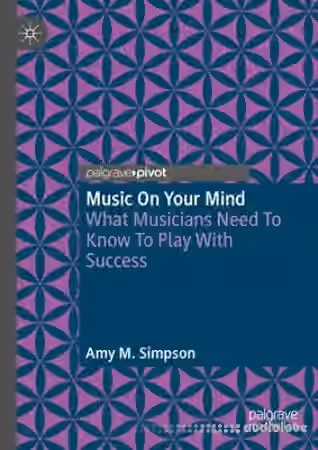 Music on Your Mind: What Musicians Need to Know to Play with Success