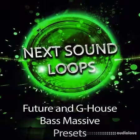 Next Sound Loops Future and G-House Bass Massive Presets [Synth Presets]