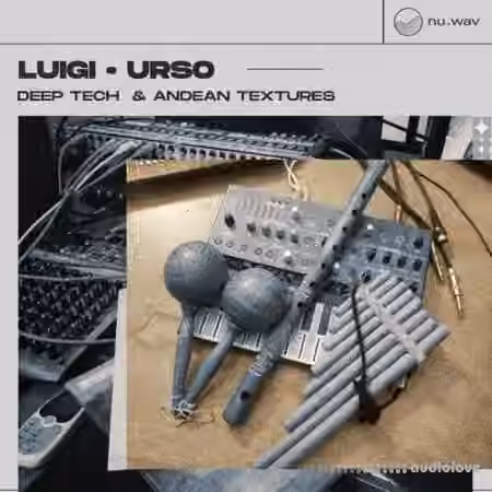 Nu.Wav Luigi Bridges URSO Deep Tech and Andean Textures [WAV]