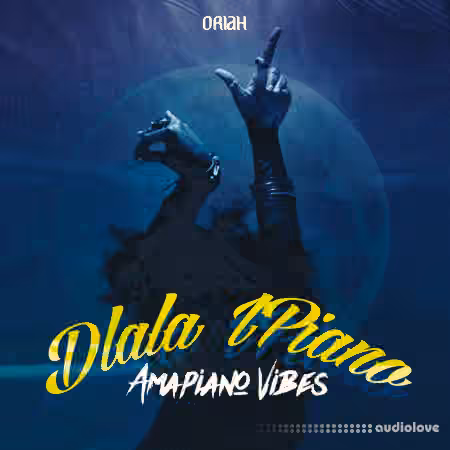 ORIAH Dlala I'Piano Amapiano Vibes [WAV, MiDi]