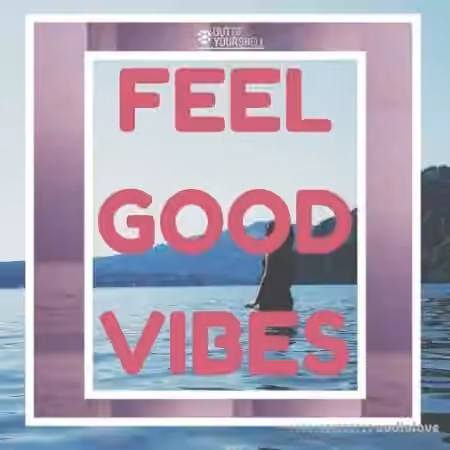 Out Of Your Shell Feel Good Vibes [WAV, MiDi]