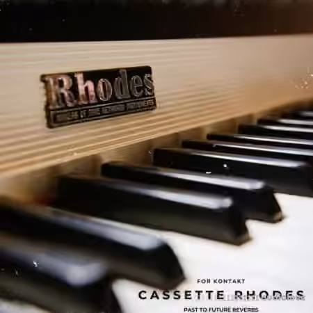 PastToFutureReverbs Cassette Rhodes [KONTAKT]