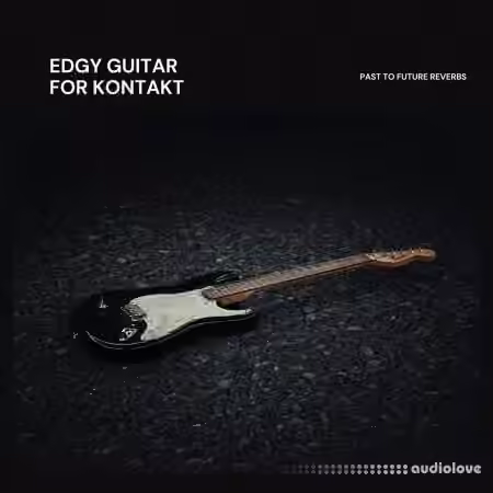 PastToFutureReverbs Edgy Guitar [KONTAKT]
