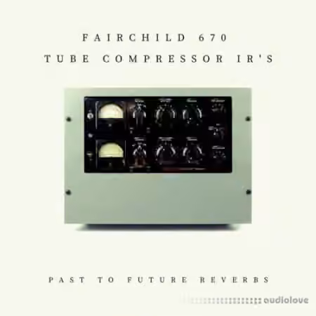 PastToFutureReverbs Fairchild 670 Tube Compressor