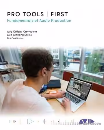 Pro Tools | First: Fundamentals of Audio Production
