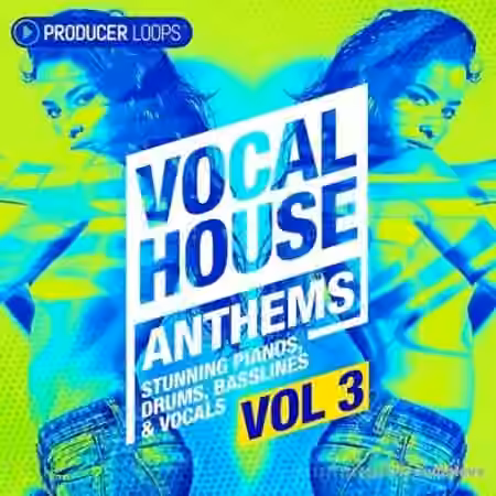 Producer Loops Vocal House Anthems Vol.3 [WAV, MiDi]