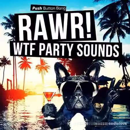 Push Button Bang RAWR! WTF Party Sounds [WAV]