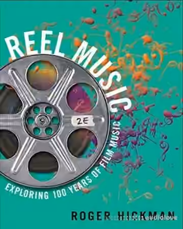 Reel Music: Exploring 100 Years of Film Music, 2nd Edition