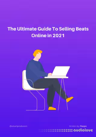 Smart Producers The Ultimate Guide To Selling Beats Online in 2021