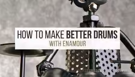 Sonic Academy Making Better Drums with Enamour [TUTORiAL]