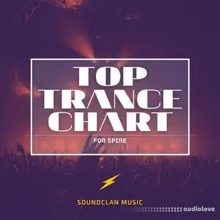 Soundclan Music Top Trance Chart For Spire [MiDi, Synth Presets]
