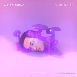 Splice Andrew Huangs Plastic Nature [WAV]