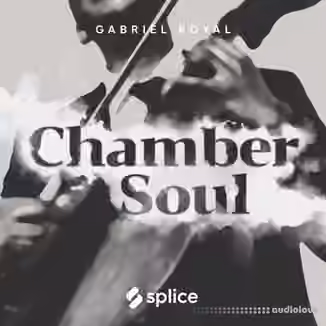 Splice Originals Chamber Soul with Gabriel Royal [WAV]